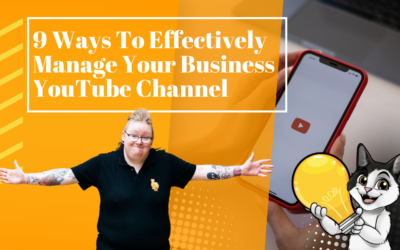 9 Ways to Effectively Manage Your Business YouTube Channel