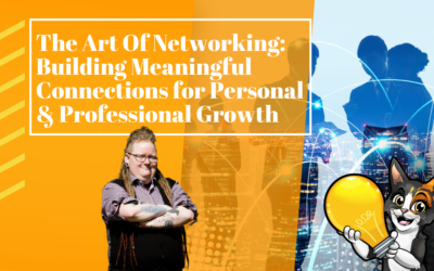 The Art of Networking: Building Meaningful Connections for Personal and Professional Growth