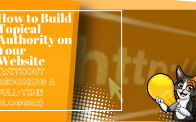 How to Build Topical Authority on Your Website (Without Becoming a Full-Time Blogger)