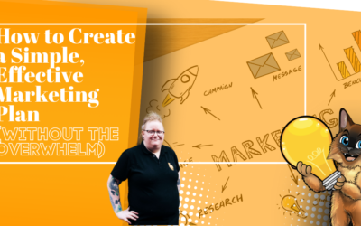 How to Create a Simple, Effective Marketing Plan (Without the Overwhelm)