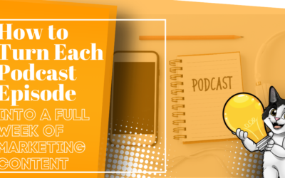 How to Turn Each Podcast Episode Into a Full Week of Marketing Content